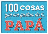 100 cosas que me gustan de tí, papá